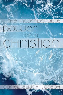 The Incomparable Power of a Christian: The Holy Spirit's Power to Heal, Protect and Perform Miracles , Signs and Wonders Paperback